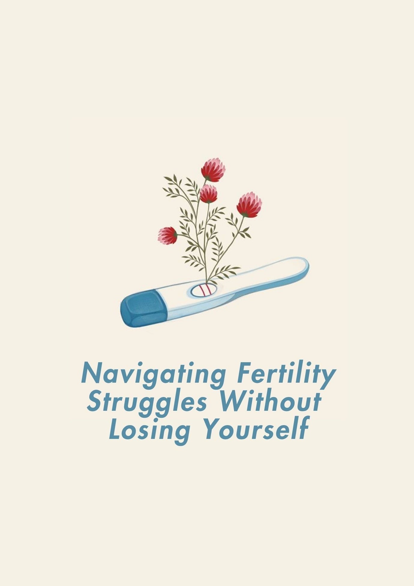 Navigating Fertility Struggles Without Losing Yourself