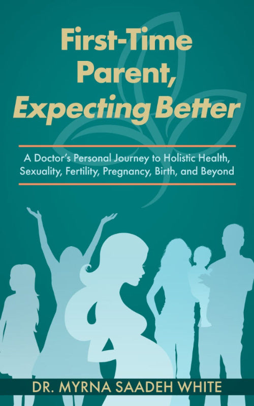 First-Time Parent, Expecting Better by Dr. Myrna